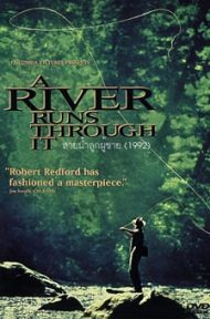 A River Runs Through It (1992) สายน้ำลูกผู้ชาย ดูหนังออนไลน์ HD