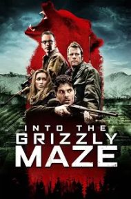 Into the Grizzly Maze (2015) กริซลี่ หมีโหด! เหมี้ยมมรณะ! [ซับไทย] ดูหนังออนไลน์ HD