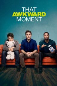 That Awkward Moment  (2014) หนึ่ง ส่อง ซั่ม เอาวะ เลิกโสด ดูหนังออนไลน์ HD