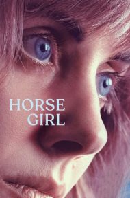 Horse Girl (2020) ฮอร์ส เกิร์ล ดูหนังออนไลน์ HD