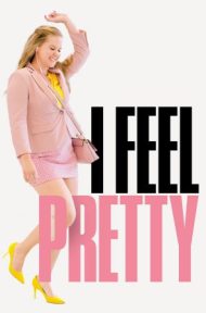 I Feel Pretty (2018) ดูหนังออนไลน์ HD