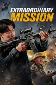 Extraordinary Mission (2017) ภารกิจพิเศษ ดูหนังออนไลน์ HD