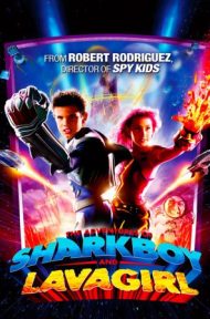 The Adventures of Sharkboy and Lavagirl 3-D (2005) อิทธิฤทธิ์ไอ้หนูชาร์คบอยกับสาวน้อยพลังลาวา ดูหนังออนไลน์ HD