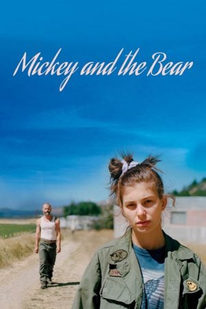 Mickey and the Bear (2019) มิกกี้แอนเดอร์แบร์ ดูหนังออนไลน์ HD