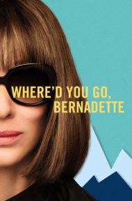 Where d You Go Bernadette (2019) พากย์ไทย ดูหนังออนไลน์ HD