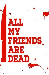 All My Friends Are Dead (2021) ปาร์ตี้สิ้นเพื่อน (Netflix) ดูหนังออนไลน์ HD