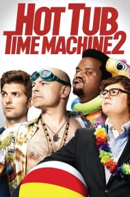 Hot Tub Time Machine 2 (2015) สี่เกลอเจาะเวลาป่วนอดีต ดูหนังออนไลน์ HD