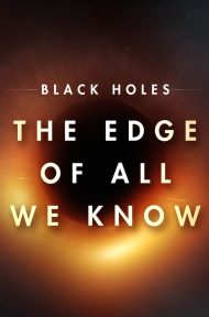 Black Holes The Edge Of All We Know (2020) หลุมดำ สุดขอบความรู้ ดูหนังออนไลน์ HD