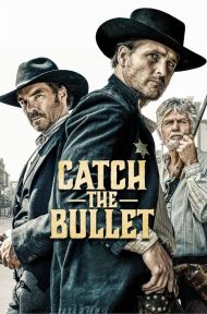 Catch the Bullet (2021) จับกระสุนเดนตาย ดูหนังออนไลน์ HD