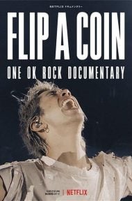 Flip A Coin One Ok Rock Documentary (2021) สารคดี ONE OK ROCK ดูหนังออนไลน์ HD
