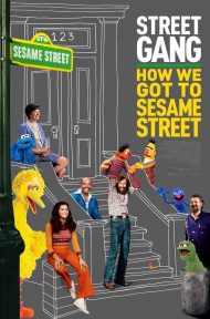 Street Gang: How We Got to Sesame Street (2021) แก๊งสตรีท: เรามาถึงเซซามี สตรีทได้ยังไง ดูหนังออนไลน์ HD