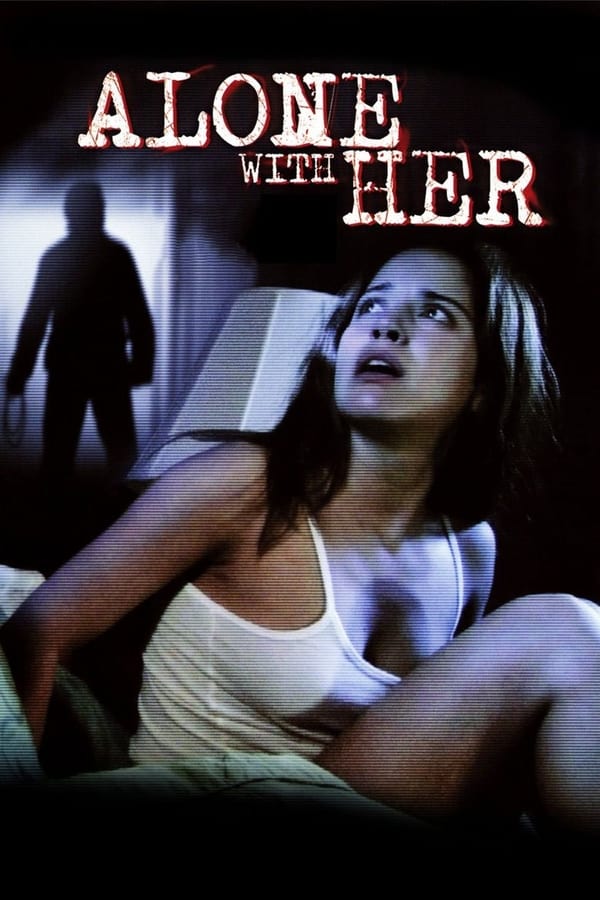 Alone with Her (2006) ส่อง ดูหนังออนไลน์ HD