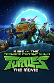 Rise Of The Teenage Mutant Ninja Turtles The Movie (2022) กำเนิดเต่านินจา เดอะ มูฟวี่ ดูหนังออนไลน์ HD