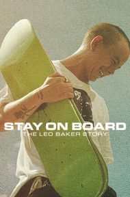 Stay On Board The Leo Baker Story (2022) สเก็ตสไตล์ลีโอ เบเกอร์ ดูหนังออนไลน์ HD