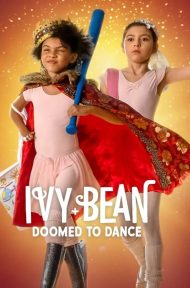 Ivy & Bean Doomed to Dance (2022) ไอวี่และบีน บัลเล่ต์จำเป็น ดูหนังออนไลน์ HD