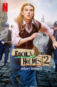 Enola Holmes 2 (2022) เอโนลา โฮล์มส์ 2 ดูหนังออนไลน์ HD